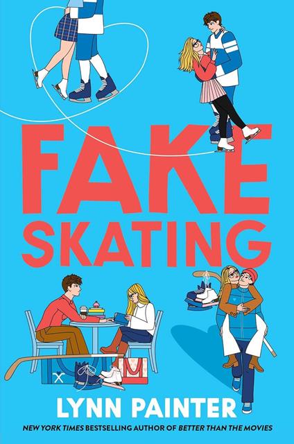 Fake Skating: From the no. 1 bestselling author of Better than the Movies - Lynn Painter - cover