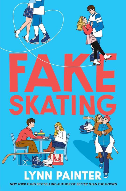 Fake Skating: From the no. 1 bestselling author of Better than the Movies - Lynn Painter - cover
