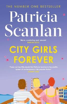 City Girls Forever: 'Warm, comforting and relevant' MARIAN KEYES - Patricia Scanlan - cover
