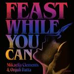 Feast While You Can