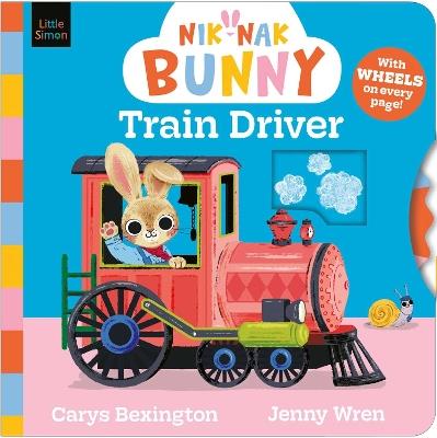 Nik-Nak Bunny: Train Driver - Carys Bexington - cover