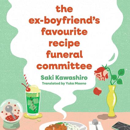 The Ex-Boyfriend's Favourite Recipe Funeral Committee