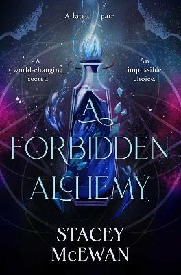 A Forbidden Alchemy: an exhilarating slow burn romantasy of first loves and betrayals - Stacey McEwan - cover