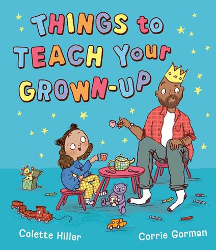 Things to Teach Your Grown-up - Colette Hiller,Corrie Gorman - ebook
