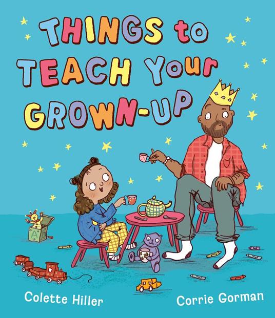 Things to Teach Your Grown-up - Colette Hiller,Corrie Gorman - ebook