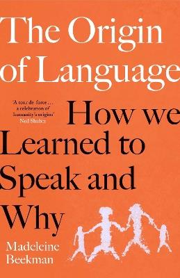 The Origin of Language: How We Learned to Speak and Why - Madeleine Beekman - cover
