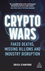 Crypto Wars: Faked Deaths, Missing Billions and Industry Disruption