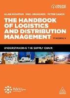 The Handbook of Logistics and Distribution Management: Understanding the Supply Chain - Alan Rushton,Phil Croucher,Peter Baker - cover