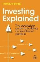 Investing Explained: The Accessible Guide to Building an Investment Portfolio - Matthew Partridge - cover