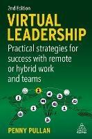 Virtual Leadership: Practical Strategies for Success with Remote or Hybrid Work and Teams - Penny Pullan - cover