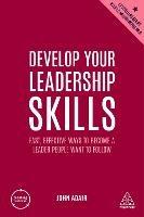 Develop Your Leadership Skills: Fast, Effective Ways to Become a Leader People Want to Follow - John Adair - cover