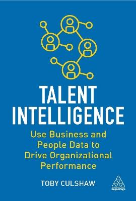 Talent Intelligence: Use Business and People Data to Drive Organizational Performance - Toby Culshaw - cover