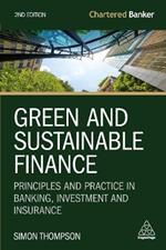 Green and Sustainable Finance: Principles and Practice in Banking, Investment and Insurance