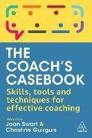 The Coach's Casebook: Skills, Tools and Techniques for Effective Coaching - cover