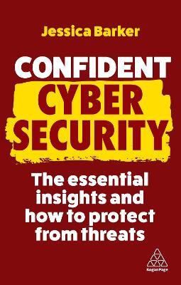 Confident Cyber Security: The Essential Insights and How to Protect from Threats - Jessica Barker - cover