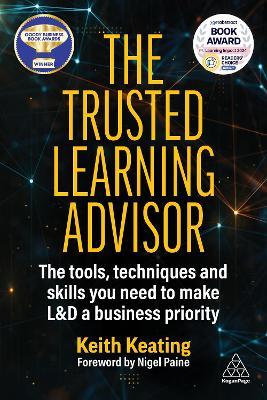 The Trusted Learning Advisor: The Tools, Techniques and Skills You Need to Make L&D a Business Priority - Keith Keating - cover