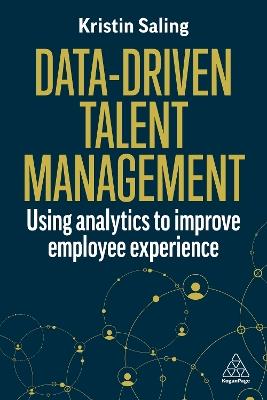 Data-Driven Talent Management: Using Analytics to Improve Employee Experience - Kristin Saling - cover