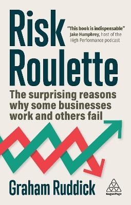 Risk Roulette: The Surprising Reasons Why Some Businesses Work and Others Fail - Graham Ruddick - cover