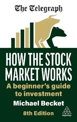 How the Stock Market Works: A Beginner's Guide to Investment - Michael Becket - cover