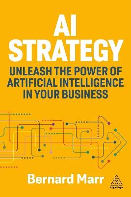 AI Strategy: Unleash the Power of Artificial Intelligence in Your Business - Bernard Marr - cover