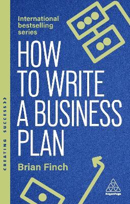 How to Write a Business Plan: Win Backing and Support for Your Ideas and Ventures - Brian Finch - cover