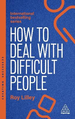 How to Deal with Difficult People: Fast, Effective Strategies for Handling Problem People - Roy Lilley - cover