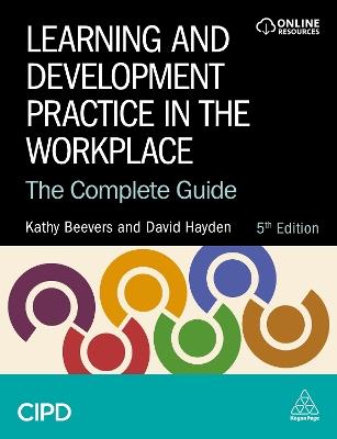 Learning and Development Practice in the Workplace: The Complete Guide - Kathy Beevers,David Hayden - cover