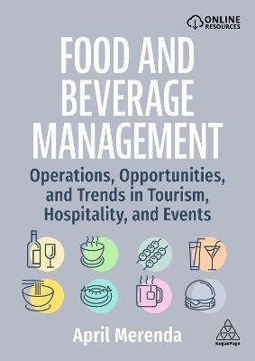 Food and Beverage Management: Operations, Opportunities, and Trends in Tourism, Hospitality, and Events - April Merenda - cover