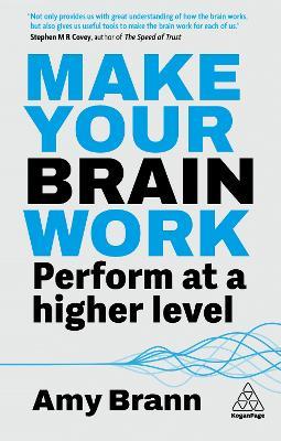 Make Your Brain Work: Perform at a Higher Level - Amy Brann - cover