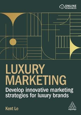 Luxury Marketing: Develop Innovative Marketing Strategies for Luxury Brands - Kent Le - cover