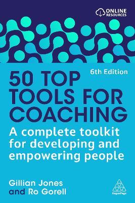 50 Top Tools for Coaching: A Complete Toolkit for Developing and Empowering People - Gillian Jones,Ro Gorell - cover