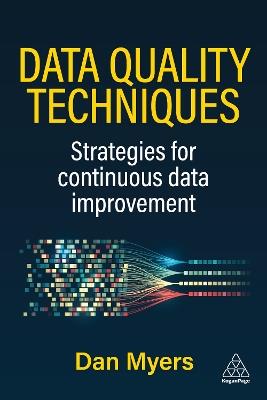 Data Quality Techniques: Strategies for Continuous Data Improvement - Dan Myers - cover