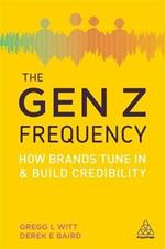 The Gen Z Frequency: How Brands Tune In and Build Credibility