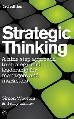Strategic Thinking: A Step-by-step Approach to Strategy and Leadership - Simon Wootton,Terry Horne - cover
