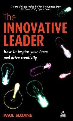 The Innovative Leader: How to Inspire your Team and Drive Creativity - Paul Sloane - cover