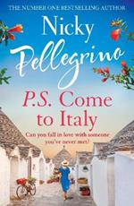 P.S. Come to Italy: The perfect uplifting and gorgeously romantic holiday read from the No.1 bestselling author!