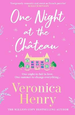 One Night at the Château: Escape to Provence with the stunningly feel-good and romantic new story from the bestselling author! - Veronica Henry - cover