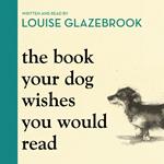 The Book Your Dog Wishes You Would Read