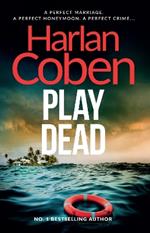 Play Dead: A gripping thriller from the #1 bestselling creator of hit Netflix show Fool Me Once