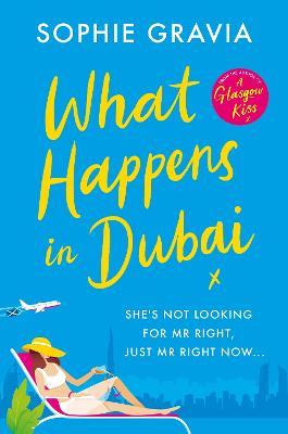 What Happens in Dubai: The unputdownable laugh-out-loud bestseller of the year! - Sophie Gravia - cover
