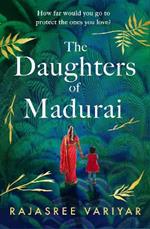 The Daughters of Madurai: Heartwrenching yet ultimately uplifting, this incredible debut will make you think