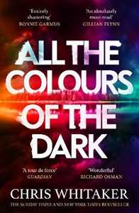 Libro in inglese All the Colours of the Dark: The Instant Sunday Times Bestseller – ‘a wonderful book’ (Richard Osman) Chris Whitaker