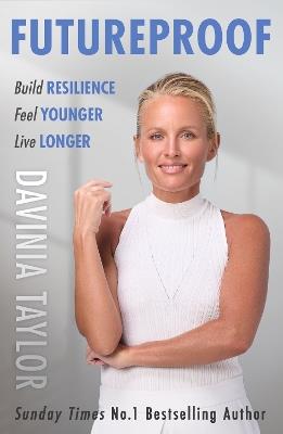Futureproof: Build Resilience, Feel Younger, Live Longer - Davinia Taylor - cover