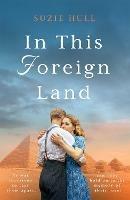 In this Foreign Land: winner of the RNA Joan Hessayon award 2022 - Suzie Hull - cover