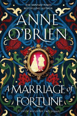 A Marriage of Fortune: The captivating new historical novel from the Sunday Times bestselling author - Anne O'Brien - cover