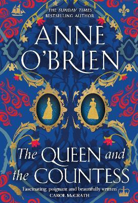The Queen and the Countess: The spellbinding new historical novel from the Sunday Times bestselling author! - Anne O'Brien - cover