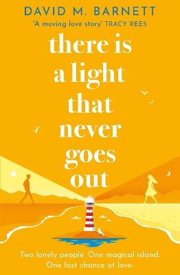 There Is a Light That Never Goes Out: A feel-good summery romance with charming and loveable characters - David M. Barnett - cover