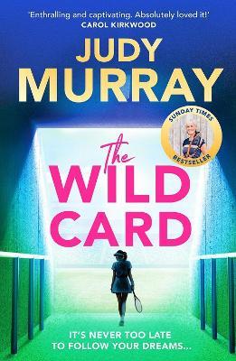 The Wild Card: The captivating, uplifting and addictive read you don’t want to miss in 2024! - Judy Murray - cover