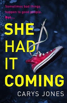 She Had It Coming: 'A twisty, compulsive mystery' Faith Hogan - Carys Jones - cover
