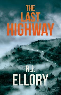 The Last Highway: The gripping new mystery from the award-winning, bestselling author of A QUIET BELIEF IN ANGELS - R.J. Ellory - cover